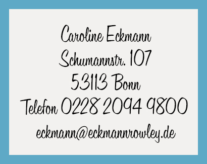 Caroline Eckmann
Schumannstr. 107
53113 Bonn
Telefon 0228 2094 9800
eckmann&eckmannrowley.de Eckmann & Rowley, Text · Kommunikation